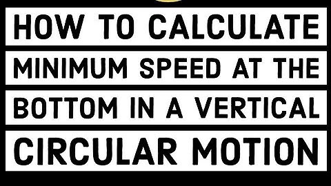 How to calculate Minimum speed at the bottom in a vertical circular motion