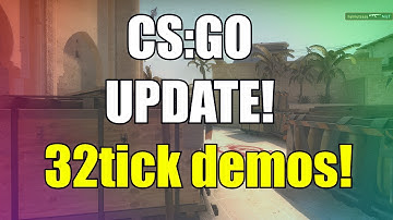 32 Tick Demos! CS:GO Update!