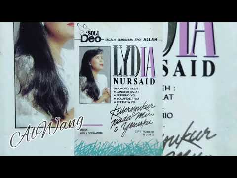 Lydia Nursaid - Kubersyukur  PadaMu O Yesusku