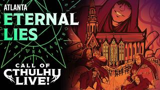 Eternal Lies | Call of Cthulhu Live! | Atlanta 2026 | Modern Call of Cthulhu
