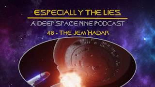 The Jem'Hadar - Especially the Lies - Deep Space Nine Podcast - 48