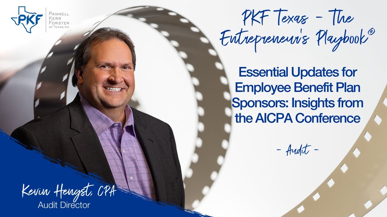 Essential Updates for Employee Benefit Plan Sponsors: Insights from the AICPA Conference
