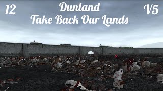 DaC V5 - Dunland 12: Take Back Our Lands! (Finale)