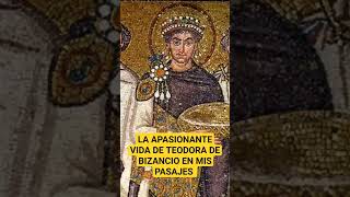 Teodora de Bizancio, pasajes de la historia.