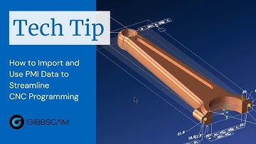 GibbsCAM Tech Tip: How to Import and Use PMI Data to Streamline CNC programming