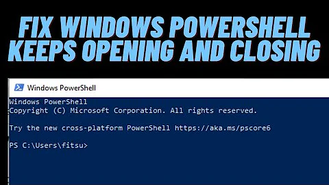 How to Fix Windows PowerShell Keeps Opening And Closing - PART I