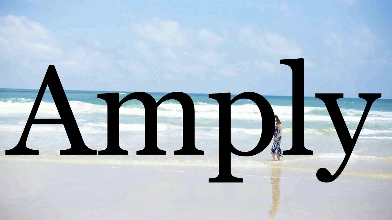 How To Pronounce Amply Pronunciation Of Amply YouTube