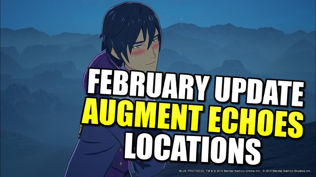 ALL NEW AUGMENT ECHOES - February Update! | BLUE PROTOCOL