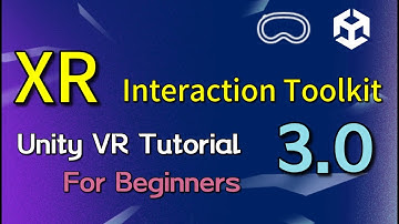 Unity XR Interaction Toolkit 3.0 Tutorial - Part 2 - XRI Setup