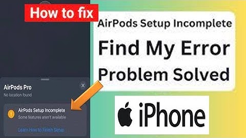 How to Fix AirPods Pro Setup Incomplete in Find My on iPhone