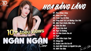 HOA BẰNG LĂNG x ĐÊM LAO XAO ♫ NGÂN NGÂN COVER - Nhạc ballad buồn tâm trạng TOÀN BÀI HAY