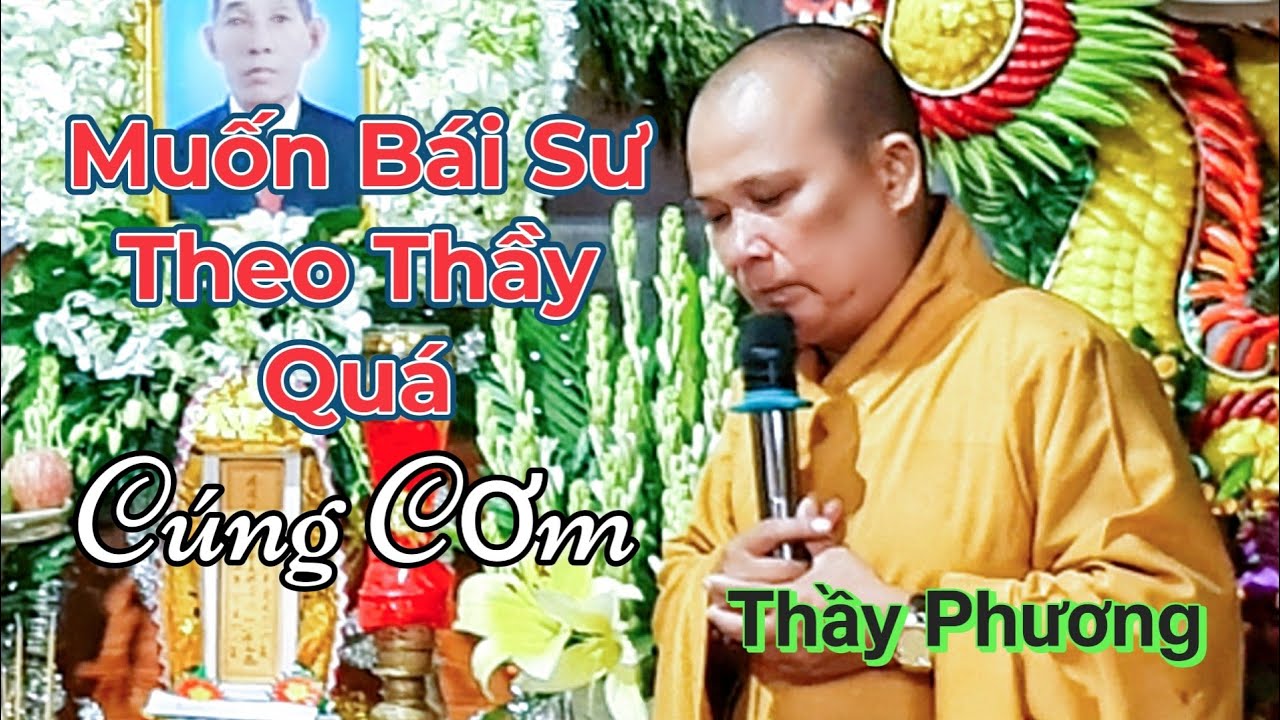 Sao khi nghe Thầy Phương cúng cơm xong là muốn bái sư... - youtube