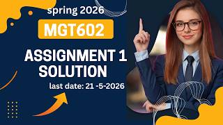 MGT602 Assignment 1 Solution Spring 2026 | Step by Step Solution | Virtual University