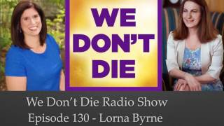 Episode 130 Lorna Byrne & Your Guardian Angel on We Don't Die Radio Show