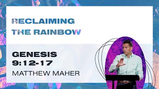 Reclaiming The Rainbow (Genesis 9:12-17) | Matthew Maher | Landmark Church