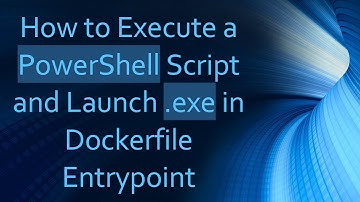 How to Execute a PowerShell Script and Launch .exe in Dockerfile Entrypoint