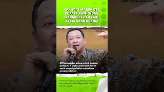 Kpk Soal Marak Ott Bupati Kami Tidak Menarget Dan Cari Kesalahan Orang
