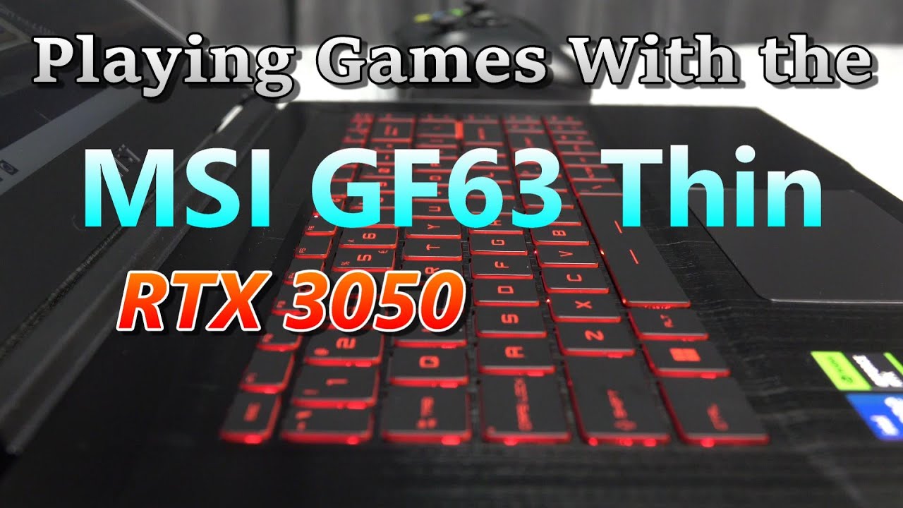 Playing Games With the MSI GF63 Thin (RTX 3050)