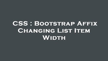 CSS : Bootstrap Affix Changing List Item Width