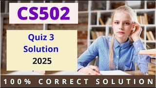 CS502 Solution of Quiz 03 Fall 2025 | Easy Learning Club