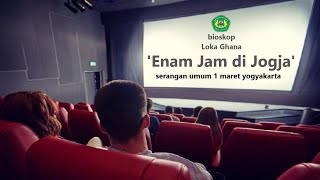 BIOSKOP LOKAGHANA | Film Enam Jam di Jogja 1951 | Serangan umum 1 Maret Yogyakarta 