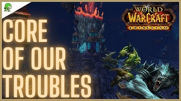 WoW Cataclysm Classic Core of Our Troubles