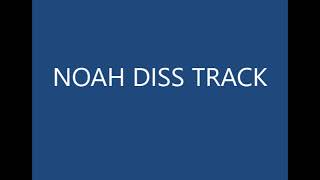 Noah Diss Track (Noah is Gay)