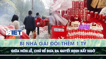 Bị nhà gái đòi thêm 1 tỷ giữa hôn lễ, chú rể đưa ra quyết định bất ngờ | VIETDRAMA
