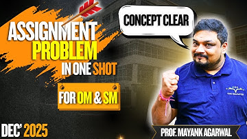 Assignment Problem One Shot | Prof. Mayank Agarwal Sir | CMA Inter OM & SM