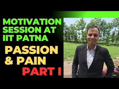 Unedited Motivation Session at IIT Patna | Motivation Session | Passion & Pain Part I