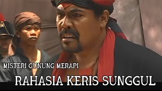 RAHASIA KERIS SUNGGUL - ALUR FILM MISTERI GUNUNG MERAPI