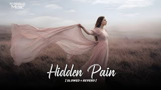 Hidden Pain Mashup 2026 | Slowed and Reverd| Emotional Chillout | Emraan Hashmi | Asim Azhar
