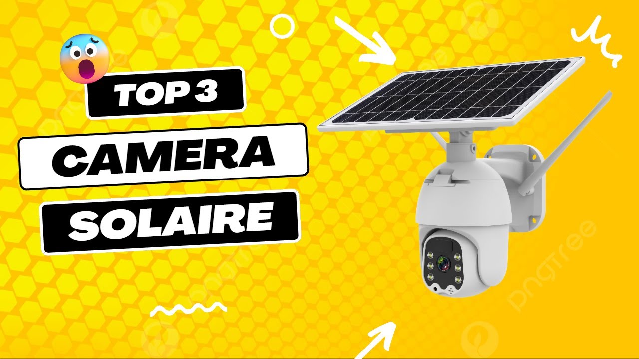 TOP 3 : Meilleure Caméra de Surveillance Solaire 2023 