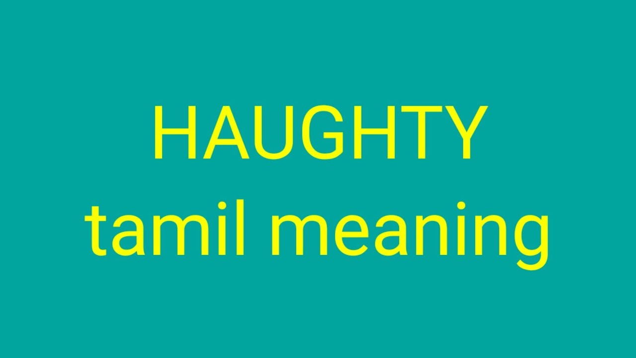 HAUGHTY Tamil Meaning sasikumar YouTube haughty-tamil-meaning-sasikumar-youtube