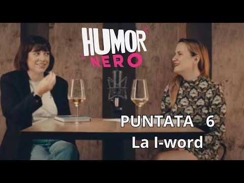 LA I-WORD | con Chiara Galeazzi | Humor Nero #podcast #standupcomedy