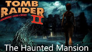 Tomb Raider 2 Custom Level - The Haunted Mansion Walkthrough