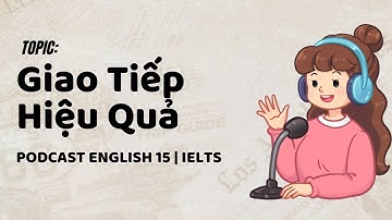 📌 [Podcast] Cách Nâng Cao Kỹ Năng Giao Tiếp Tiếng Anh – Hiệu Quả & Dễ Dàng!