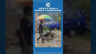 Update: 5 Tewas, 4 Hilang & 17 rumah rusak berat
