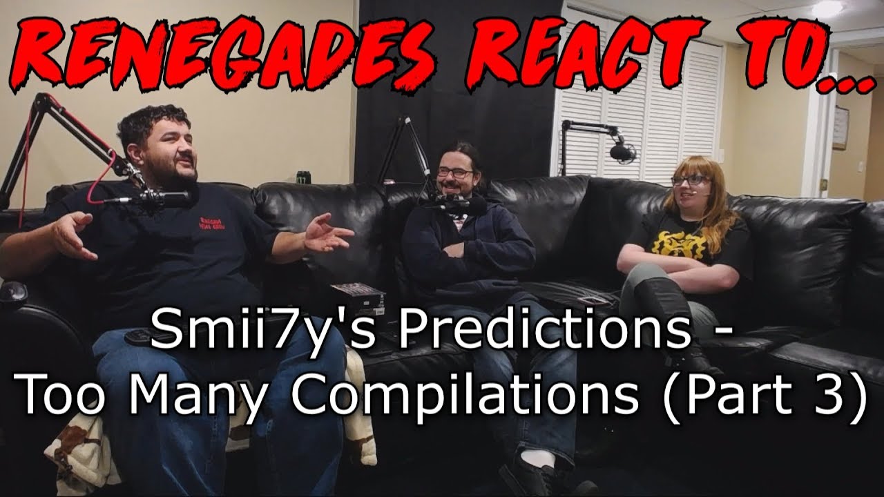 Renegades React to... Smii7y's Predictions: Too Many Compilations (Part 3)