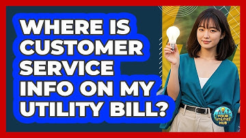Where Is Customer Service Info On My Utility Bill?