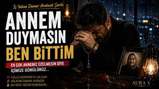 Annem Duymasın Ben Bittim - İç Yakan Damar Arabesk