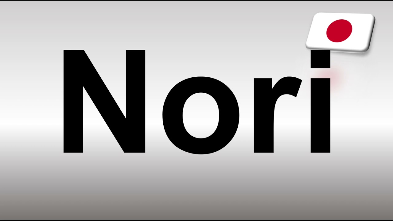 How To Pronounce Nori