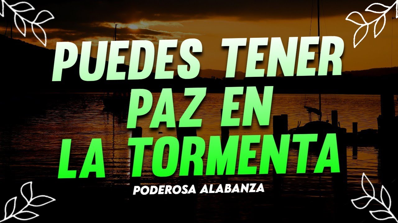 PAZ EN MEDIO DE LA TORMENTA Poderosas Alabanzas De Adoracion Mix
