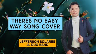 THERES NO EASY WAY SONG COVER BY JEFFERSON SOLARES