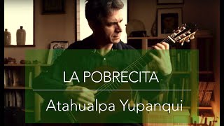 La pobrecita (A. Yupanqui)  (Traditional Argentine Zamba) Leonardo Bravo guitar