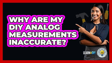 Why Are My DIY Analog Measurements Inaccurate? - LearnToDIY360.com