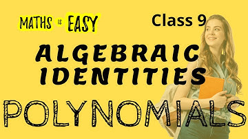 Polynomial - Algebraic Identities | Part 1 | Class 9