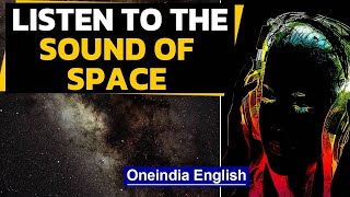 NASA helps listen to space, converts data to sound | Oneindia News