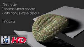Famous CGI VFX Tutorial C4D : "Dynamic Knitted Sphere W/Bonus Wave Detour" - by Pingo Nu Net Worth