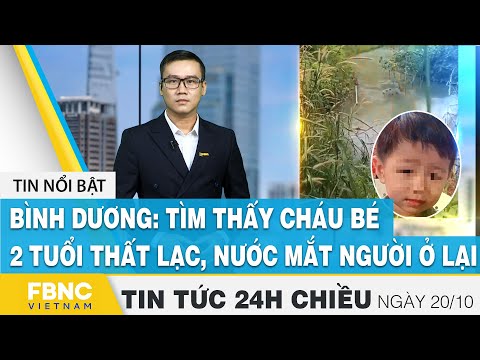 Video Tin tức 24h chiều 20/10 | Bình Dương: Tìm thấy cháu bé... - youtube